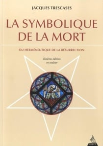 La symbolique de la mort - ou herméneutique de la résurrection