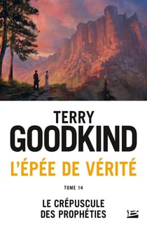 L'Épée de vérité Tome 14 : le crépuscule des prophéties