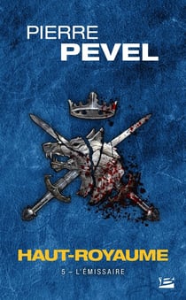 Haut-Royaume Tome 5 : l'émissaire