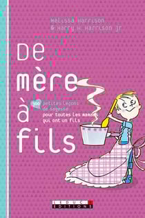 De mère à fils - 300 petites leçons de sagesse pour toutes les mamans qui ont un fils