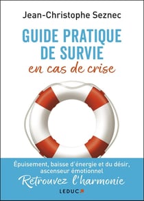 Guide pratique de survie en cas de crise - comment vivre pour ne plus survivre