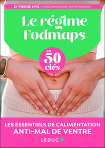 Le régime Fodmaps en 50 clés : Les essentiels de l'alimentation anti-mal de ventre