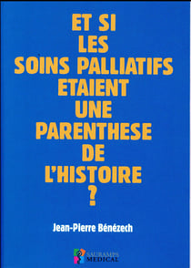 Et si les soins palliatifs étaient une parenthèse de l'histoire ?