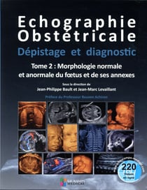 Échographie obstétricale - dépistage et diagnostic Tome 2 - morphologie normale & anormale du foetus et de ses annexes