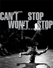 Can't stop won't stop : une histoire de la génération hip-hop