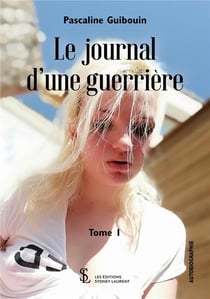Le journal d'une guerriere tome 1