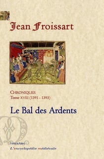 Chroniques de Froissart Tome 18 - (1391-1393) le bal des ardents