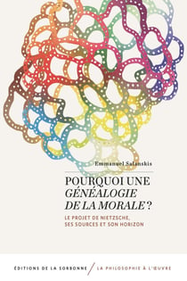 Pourquoi une généalogie de la morale ? le projet de Nietzsche, ses sources et son horizon