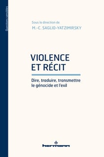 Violence et récit : Dire, traduire, transmettre le génocide et l'exil
