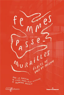 Femmes passe-murailles : Ecrits et voix de prison