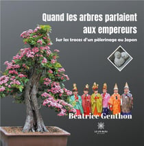 Quand les arbres parlaient aux empereurs : sur les traces d'un pèlerinage au Japon