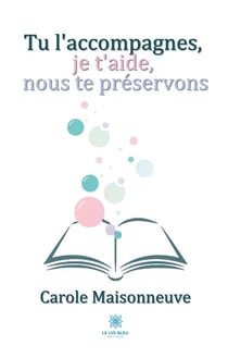 Tu l'accompagnes, je t'aide, nous te préservons