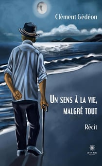 Un sens à la vie, malgré tout