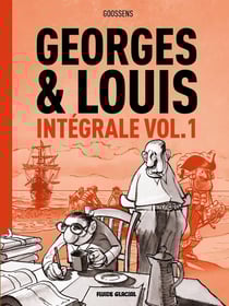 Georges et Louis romanciers : Intégrale : Tome 1, Tome 2 et Tome 6
