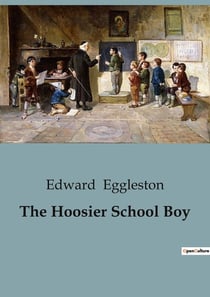 The Hoosier School Boy : A Tale of Schoolyard Rivalries and Friendship
