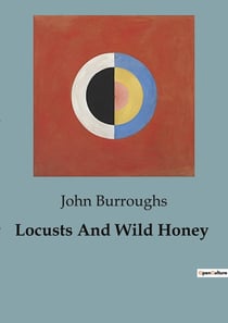 Locusts And Wild Honey : Explorations in Nature's Intricacies