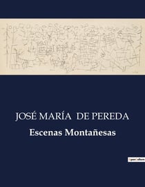 Escenas Montanesas : Retratos de la vida rural y costera en la Espana del siglo XIX