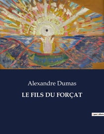 LE FILS DU FORÇAT : Les péripéties d'un fils en quête de rédemption et d'identité