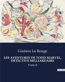 LES AVENTURES DE TODD MARVEL, DÉTECTIVE MILLIARDAIRE : Tome II