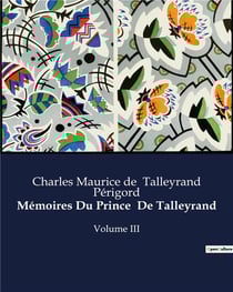 Mémoires Du Prince De Talleyrand : Volume III