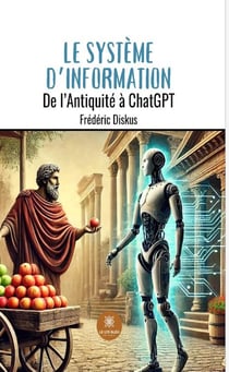 Le système d'information : De l'Antiquité à ChatGPT