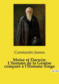 Moïse et Darwin: L'homme de la Genèse comparé à l'Homme Singe