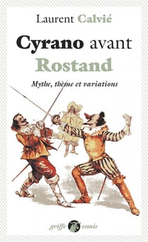 Cyrano avant rostand - mythe, theme et variations