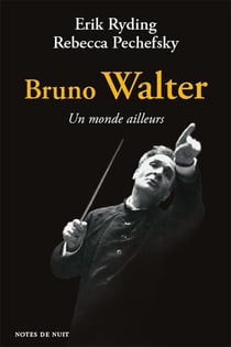 Bruno Walter - un monde ailleurs