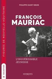 François Mauriac : L'inguérissable jeunesse