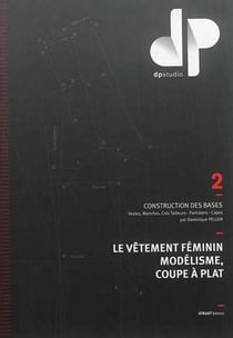 Le vêtement féminin modélisme, coupe à plat Tome 2 - construction des bases, vestes-manches-cols tailleurs, pantalons, capes