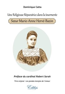 Une religieuse réparatrice dans la tourmente, soeur marie-anne hervé-bazin