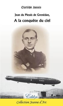 Jean du plessis de grenédan : à la conquête du ciel