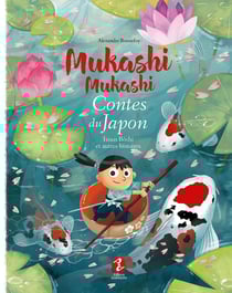 Mukashi Mukashi : Mukashi mukashi : Contes du Japon - Issun Bôshi et autres histoires