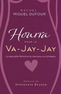 Hourra pour le Va-Jay-Jay : la sexualité féminine du berceau au tombeau