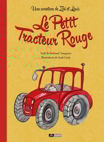 Le petit tracteur rouge - une aventure de Zoé et Louis