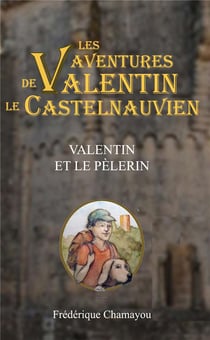 Les aventures de valentin le castelnauvien - t02 - valentin et le pelerin