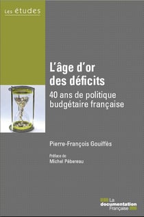 L?âge d?or des déficits publics - 40 ans de politique budgétaire française