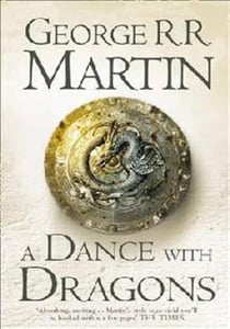 A DANCE WITH DRAGONS - A SONG OF ICE AND FIRE: BOOK 5