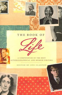 The book of life - a compendium of the best autobiographical and memoir writing