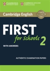 Cambridge English First for Schools 2 Student's Book with answers : Authentic Examination Papers
