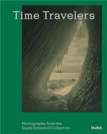 Time travelers : photographs from the Gayle Greenhill collection
