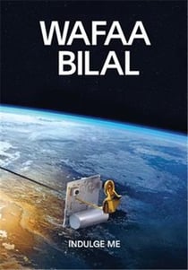 Wafaa Bilal : Indulge me