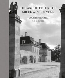 The architecture of sir Edwin Lutyens : country houses