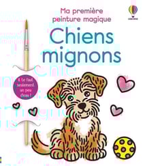Chiens mignons - Ma première peinture magique - dès 3 ans