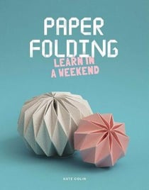 PAPER FOLDING - LEARN IN A WEEKEND