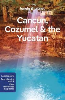Cancun, Cozumel & the Yucatan (10e édition)