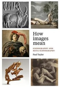 How Images Mean : Iconography and meta-iconography