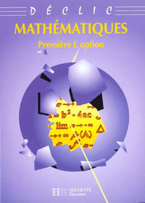 Declic mathematiques 1e l option