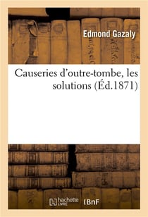 Causeries d'outre-tombe, les solutions