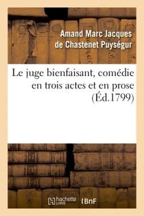 Le juge bienfaisant, comédie en trois actes et en prose